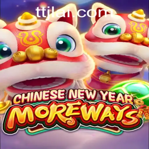 Explore the Excitement of CHINESENEWYEARMOREWAYS